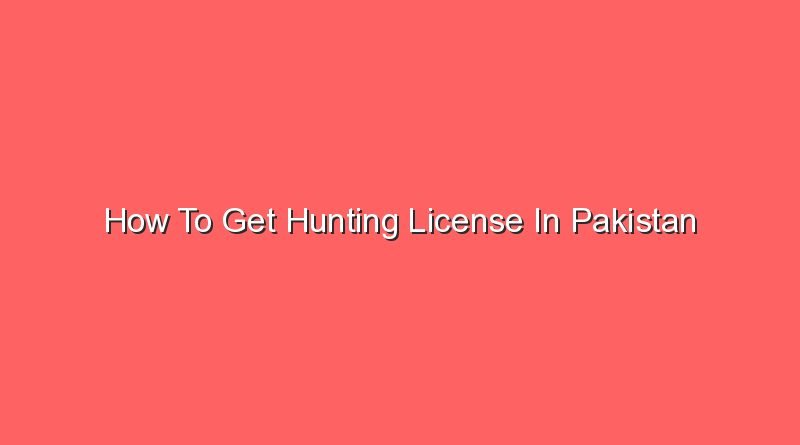 how to get hunting license in pakistan 16627