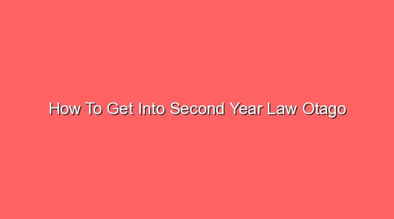 how to get into second year law otago 12687