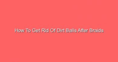 how to get rid of dirt balls after braids 16625