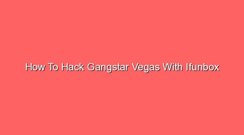 how to hack gangstar vegas with ifunbox 16684