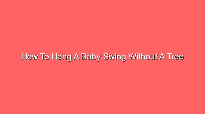 how to hang a baby swing without a tree 12962