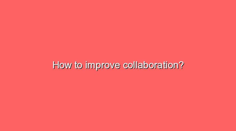 how to improve collaboration 9367