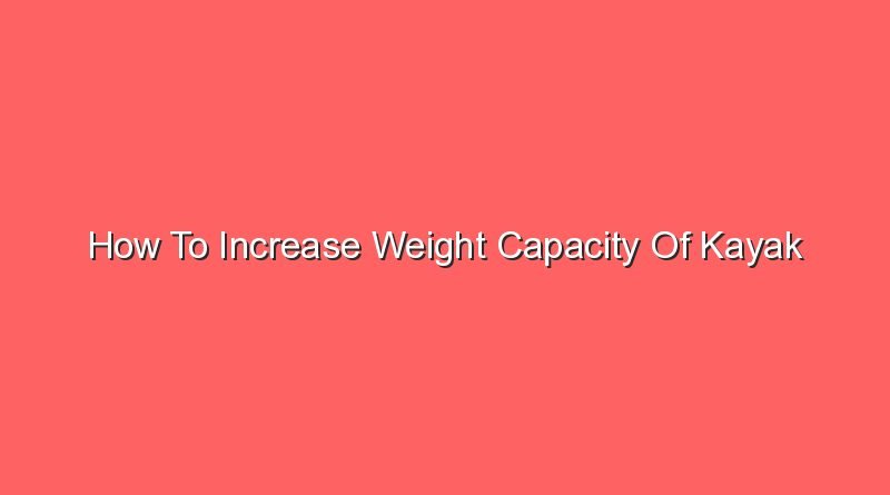how to increase weight capacity of kayak 14026