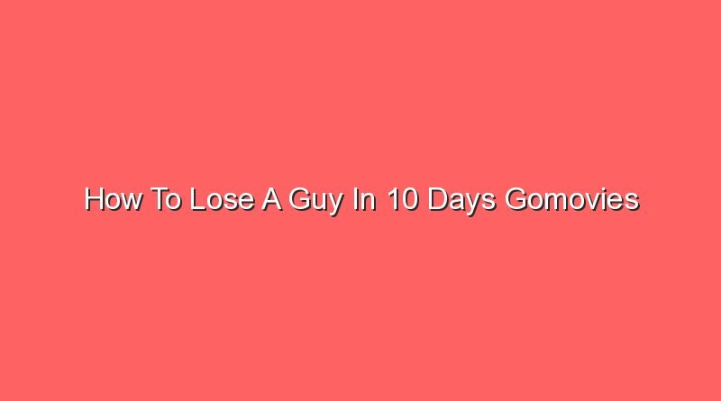 how to lose a guy in 10 days gomovies 16823