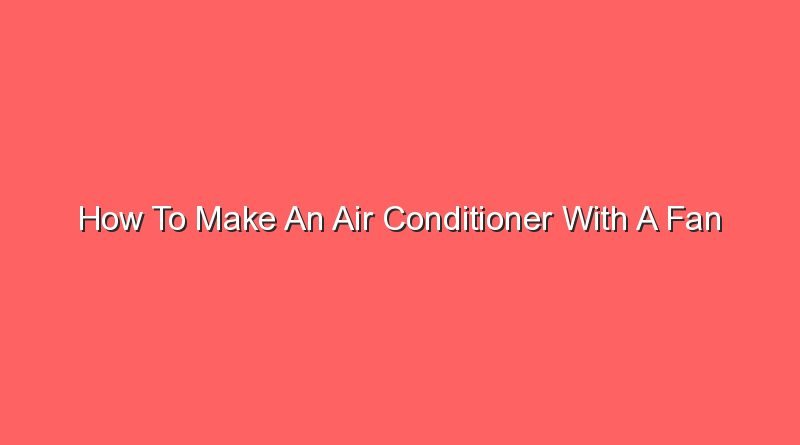 how to make an air conditioner with a fan 13613