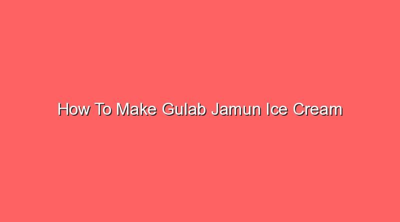 how to make gulab jamun ice cream 20567