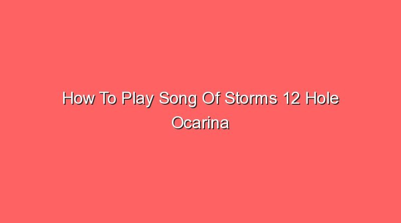 how to play song of storms 12 hole ocarina 20670