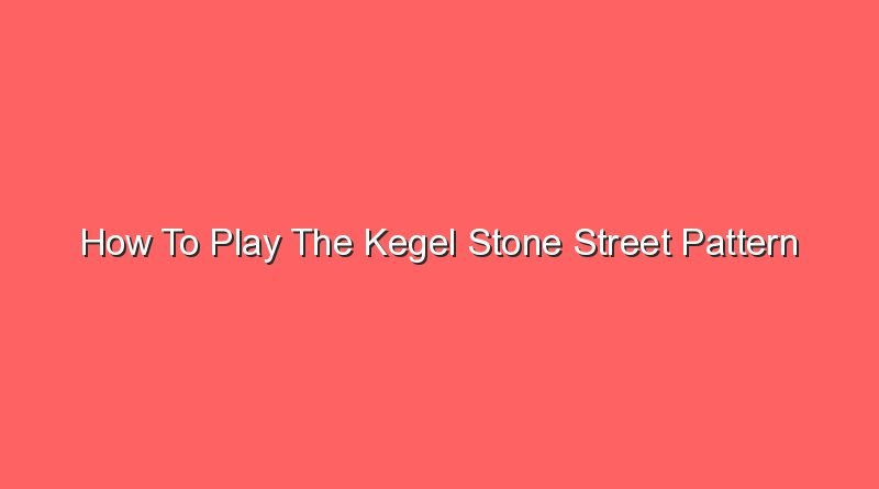 how to play the kegel stone street pattern 20674