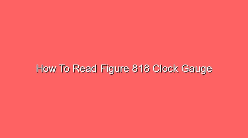 how to read figure 818 clock gauge 20737