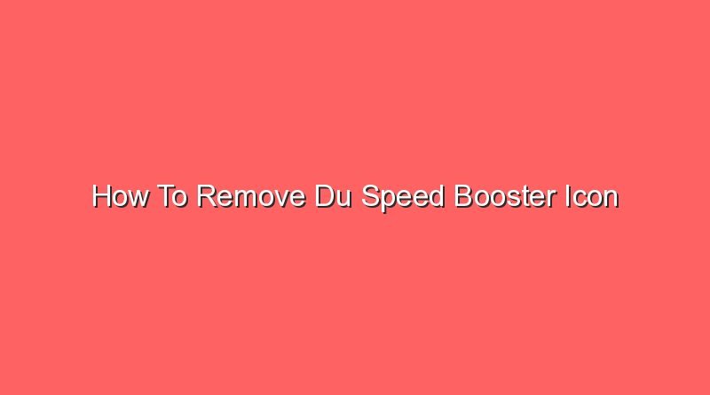 how to remove du speed booster icon 20752