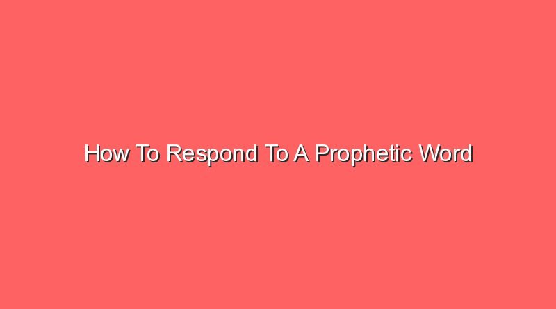 how to respond to a prophetic word 20774