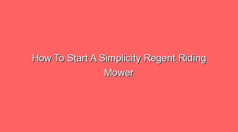 how to start a simplicity regent riding mower 20839