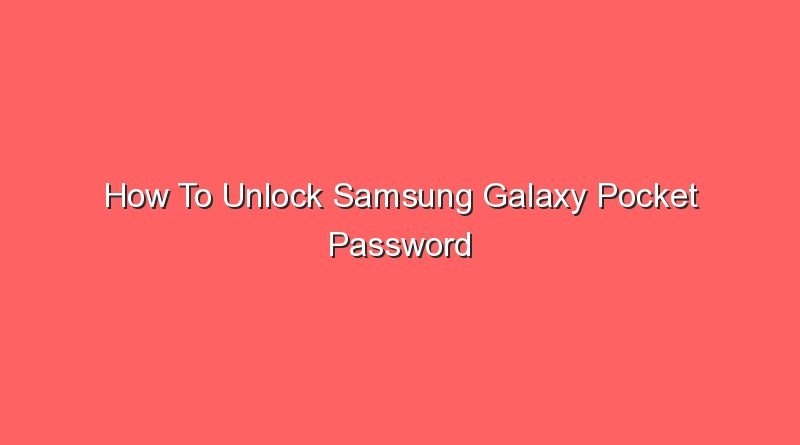how to unlock samsung galaxy pocket password 20912