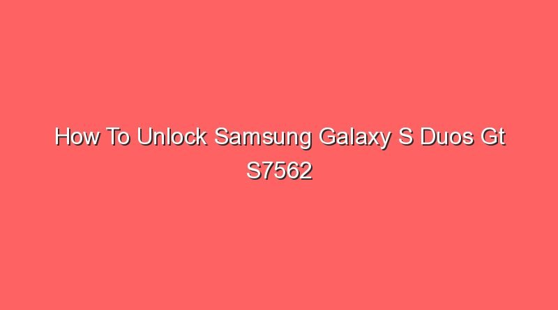 how to unlock samsung galaxy s duos gt s7562 20914
