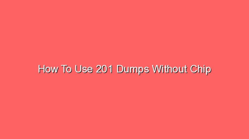 how to use 201 dumps without chip 14766