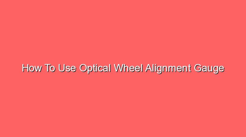 how to use optical wheel alignment gauge 20974