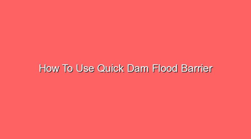 how to use quick dam flood barrier 20985