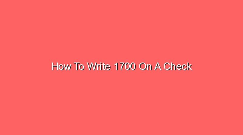 how to write 1700 on a check 14054