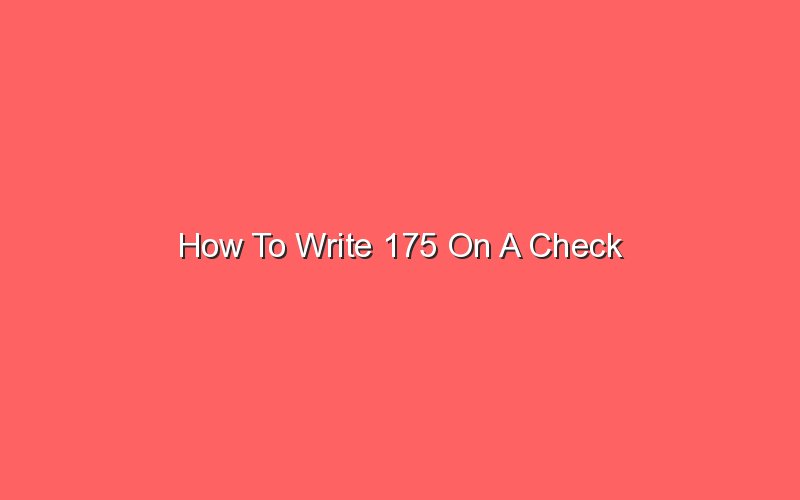 how to write 175 on a check