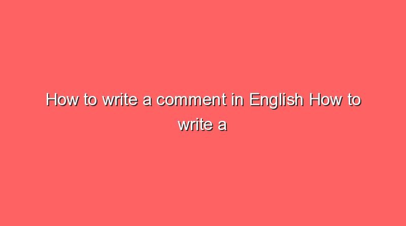 how to write a comment in english how to write a comment in english 6412