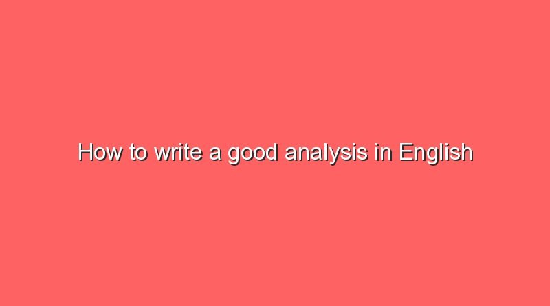 how to write a good analysis in english 6690