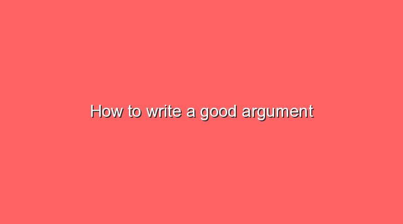 how to write a good argument 7729