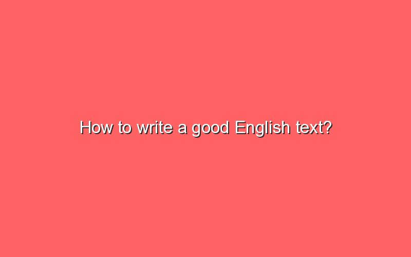 how-to-write-a-good-english-text-sonic-hours