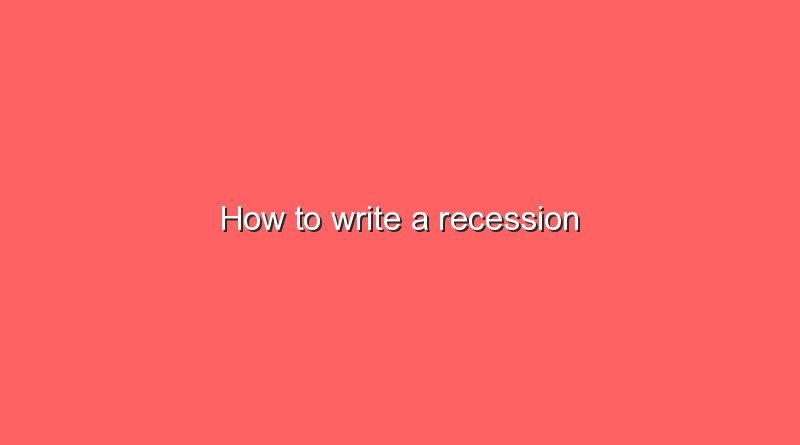 how to write a recession 8367