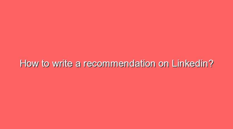 how to write a recommendation on linkedin 7967