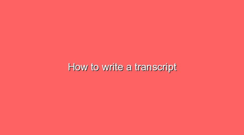 how to write a transcript 10937