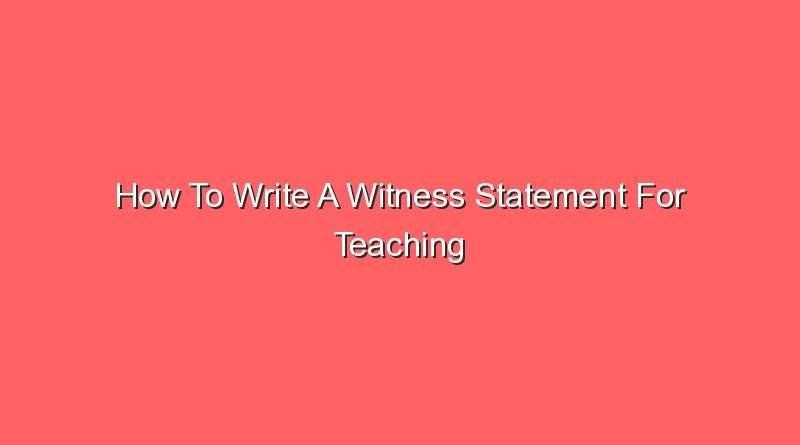 how to write a witness statement for teaching assistant 21059