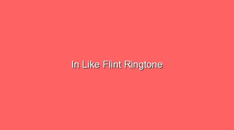 in like flint ringtone 17912
