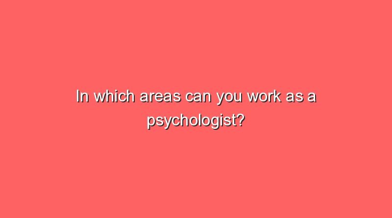 in which areas can you work as a psychologist 6115