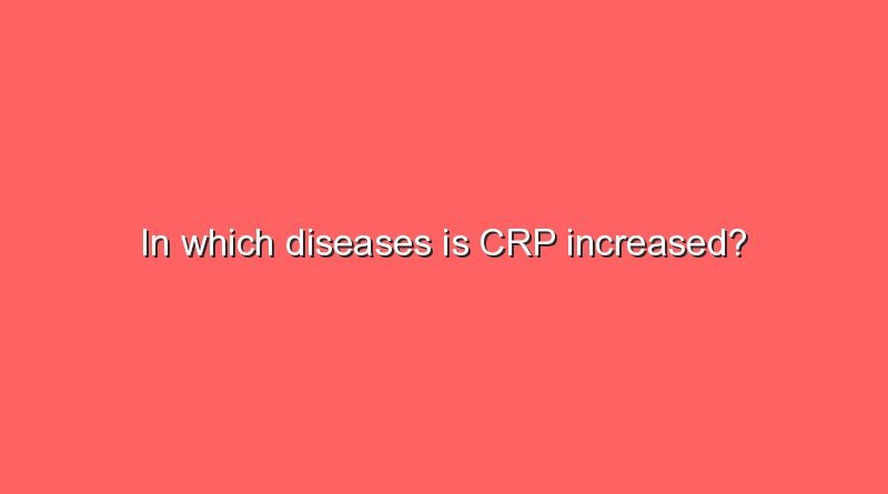 in which diseases is crp increased 10422