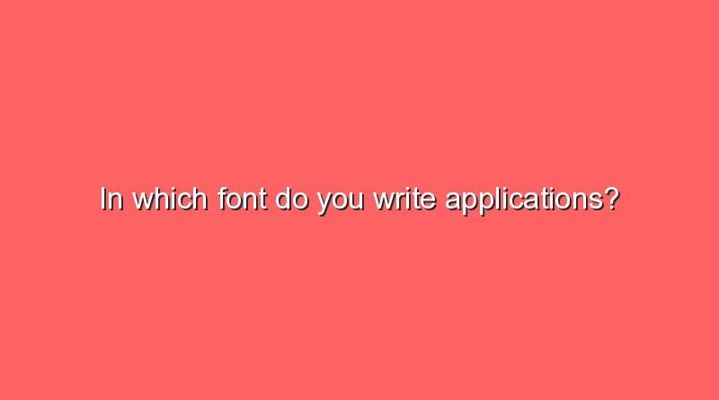 in which font do you write applications 8759
