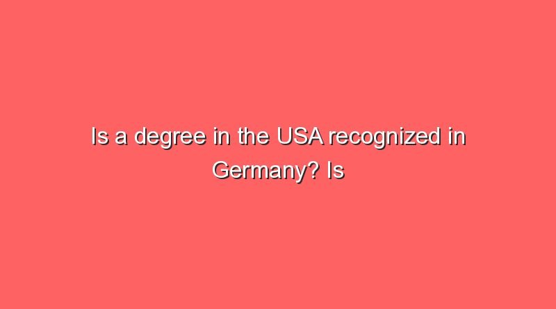 is a degree in the usa recognized in germany is a degree in the usa recognized in germany 6478
