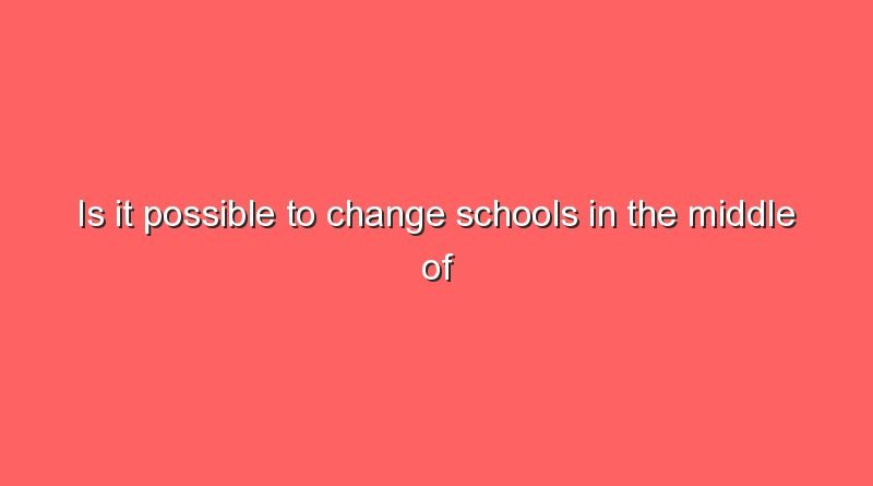 is it possible to change schools in the middle of the school year 6180