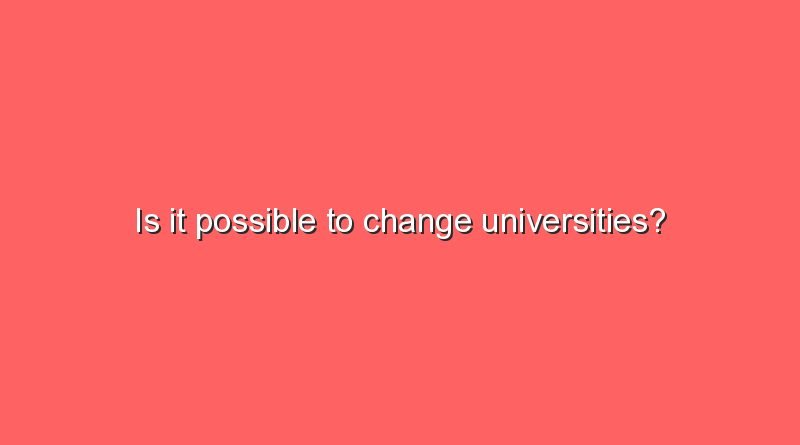 is it possible to change universities 9766
