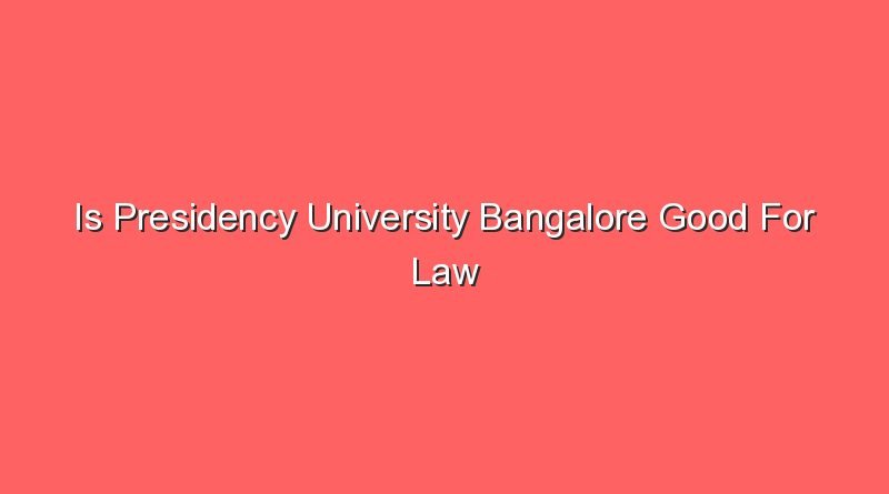 is presidency university bangalore good for law 12453
