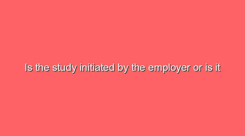 is the study initiated by the employer or is it essentially in the employers interest 7217