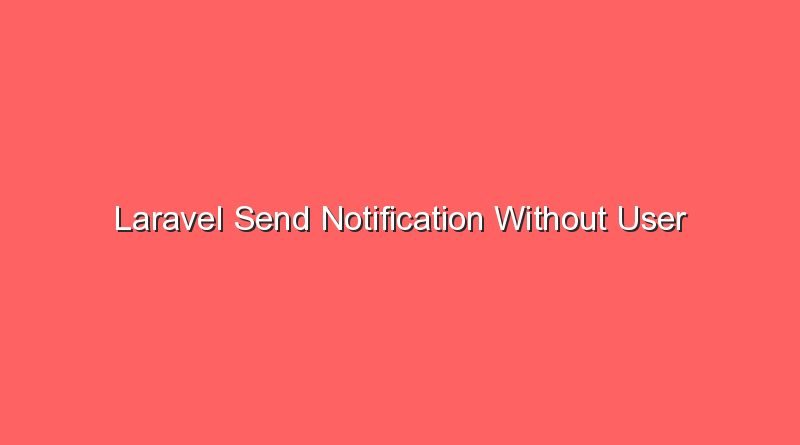 laravel send notification without user 16939