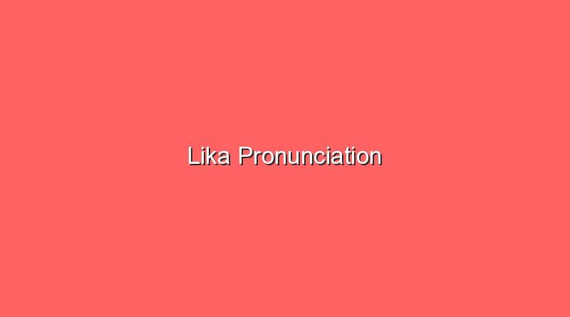 lika pronunciation 17933