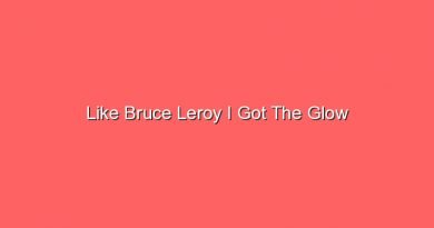 like bruce leroy i got the glow 20065