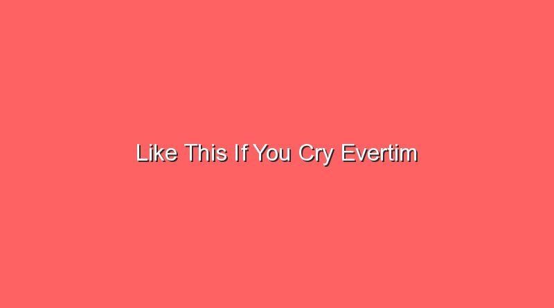 like this if you cry evertim 17981