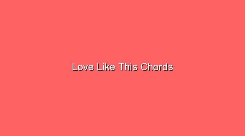 love like this chords 17506