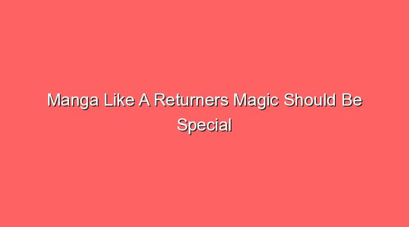 manga like a returners magic should be special 17155