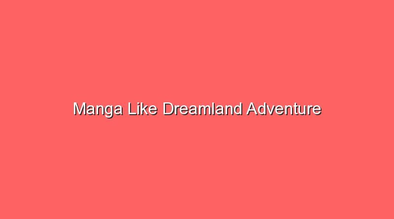 manga like dreamland adventure 17510