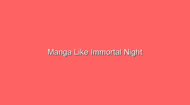 manga like immortal night 17199