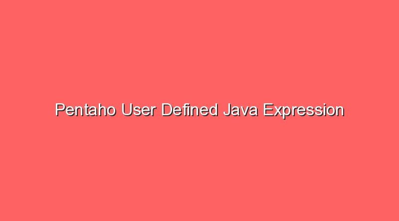 pentaho user defined java expression 17070