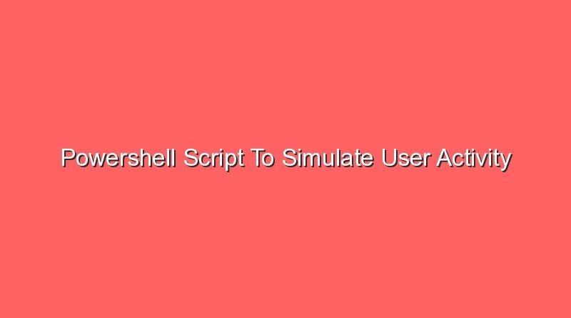 powershell script to simulate user activity 16995